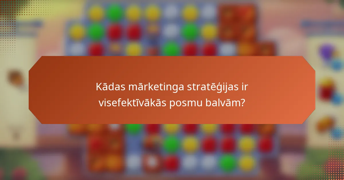 Kādas mārketinga stratēģijas ir visefektīvākās posmu balvām?