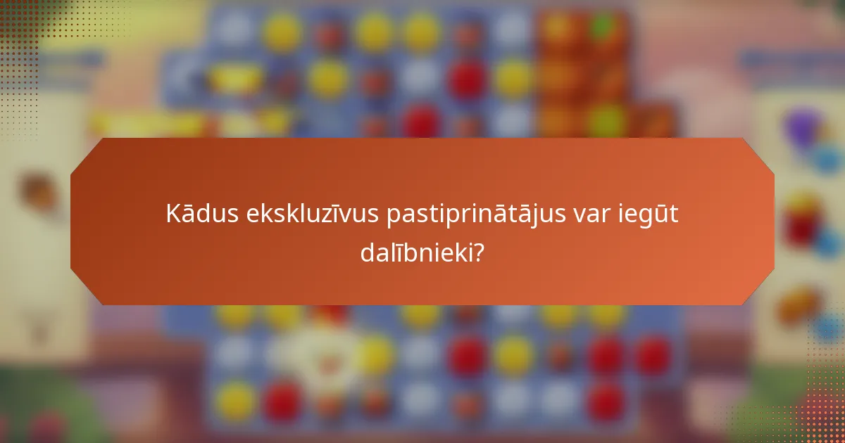 Kādus ekskluzīvus pastiprinātājus var iegūt dalībnieki?